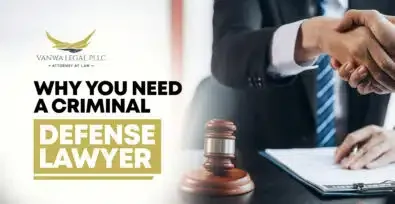 Why You Need A Criminal Defense Lawyer