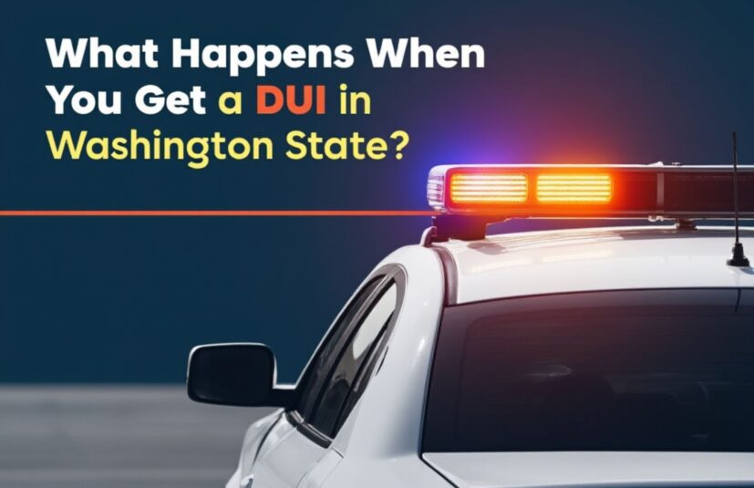 What Happens When You Get a DUI in Washington State?